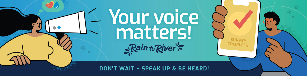 Featured image for Your Voice, Shaping Our Priorities: Rain to River Survey